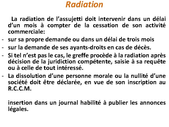  Radiation La radiation de l’assujetti doit intervenir dans un délai d’un mois à