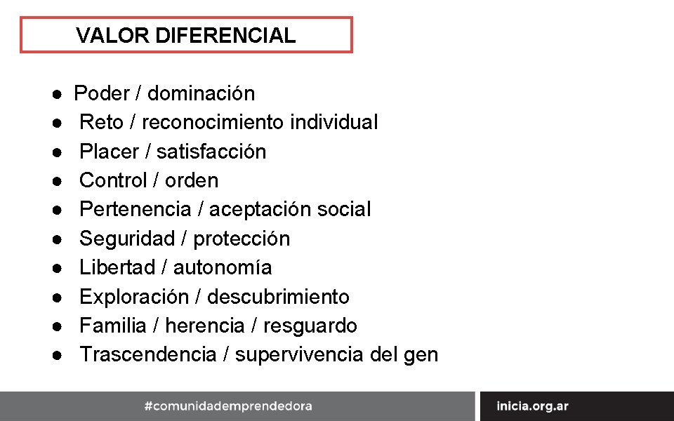 VALOR DIFERENCIAL ● ● ● ● ● Poder / dominación Reto / reconocimiento individual