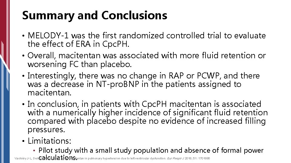 Summary and Conclusions • MELODY-1 was the first randomized controlled trial to evaluate the