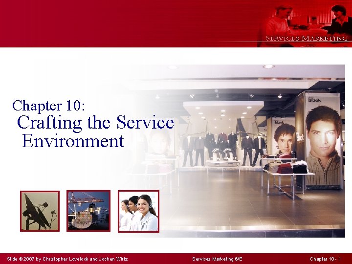 Chapter 10: Crafting the Service Environment Slide © 2007 by Christopher Lovelock and Jochen