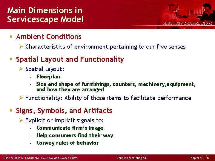 Main Dimensions in Servicescape Model § Ambient Conditions Ø Characteristics of environment pertaining to