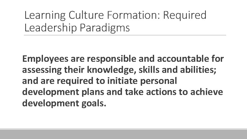 Learning Culture Formation: Required Leadership Paradigms Employees are responsible and accountable for assessing their