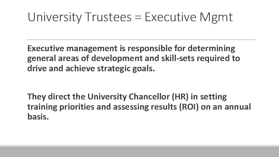 University Trustees = Executive Mgmt Executive management is responsible for determining general areas of