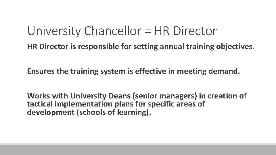 University Chancellor = HR Director is responsible for setting annual training objectives. Ensures the