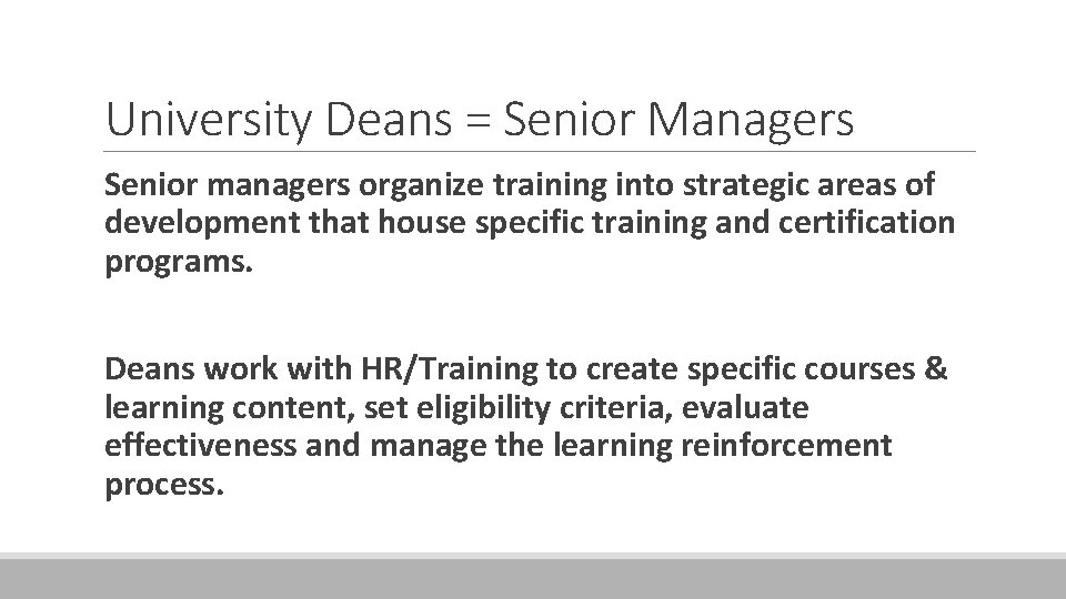 University Deans = Senior Managers Senior managers organize training into strategic areas of development