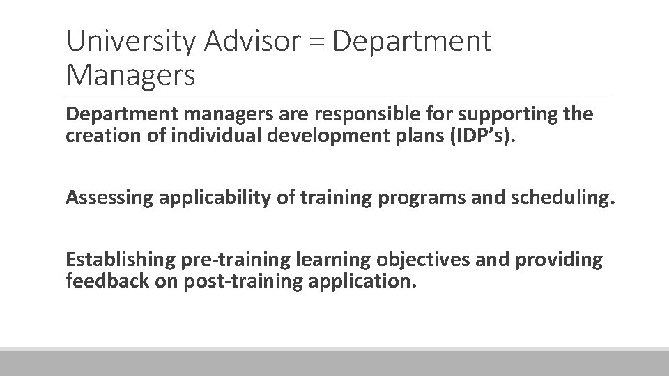 University Advisor = Department Managers Department managers are responsible for supporting the creation of