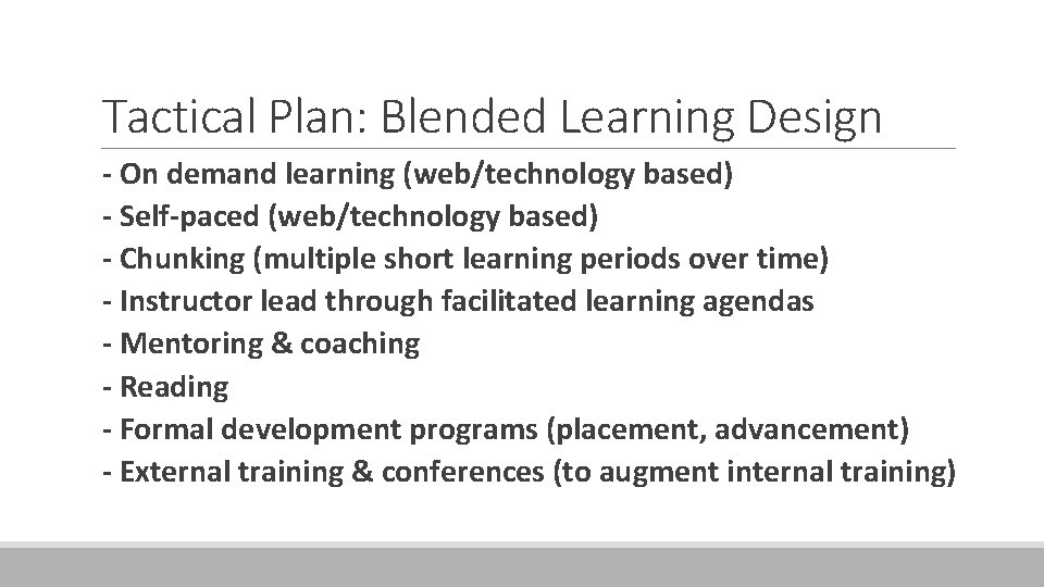 Tactical Plan: Blended Learning Design - On demand learning (web/technology based) - Self-paced (web/technology