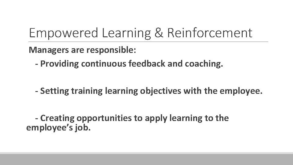 Empowered Learning & Reinforcement Managers are responsible: - Providing continuous feedback and coaching. -