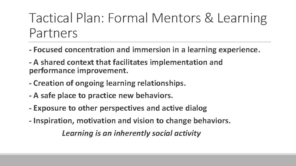 Tactical Plan: Formal Mentors & Learning Partners - Focused concentration and immersion in a