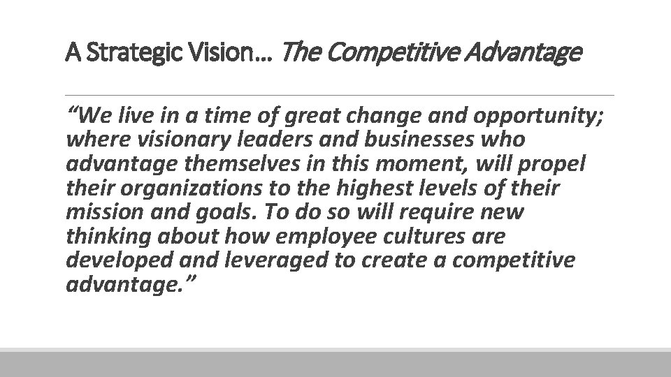 A Strategic Vision… The Competitive Advantage “We live in a time of great change