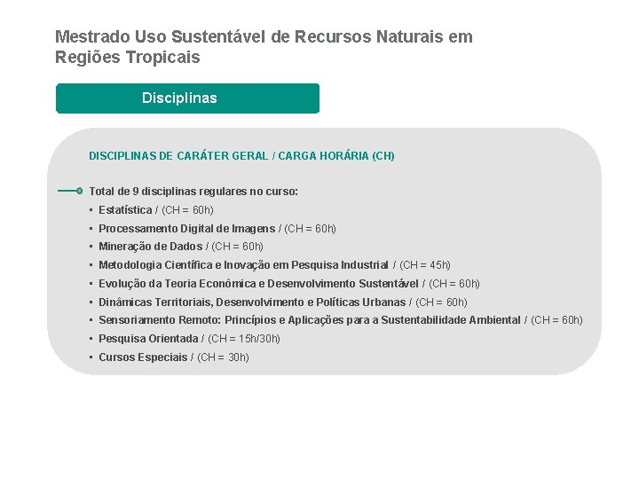 Mestrado Uso Sustentável de Recursos Naturais em Regiões Tropicais Disciplinas DISCIPLINAS DE CARÁTER GERAL