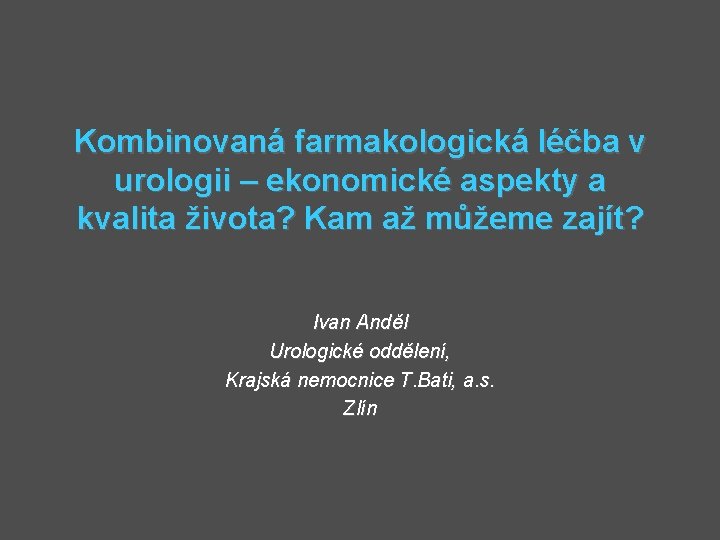 Kombinovaná farmakologická léčba v urologii – ekonomické aspekty a kvalita života? Kam až můžeme