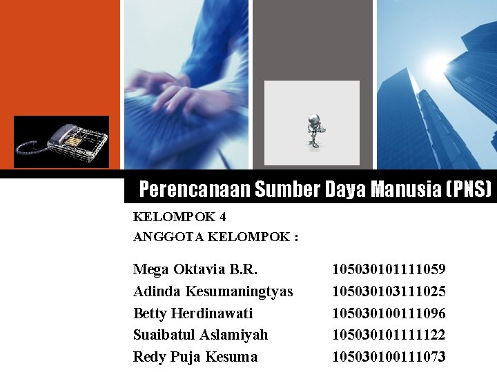 Logo Perencanaan Sumber Daya Manusia (PNS) KELOMPOK 4 ANGGOTA KELOMPOK : Mega Oktavia B.