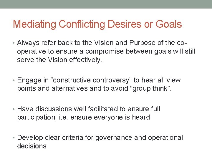 Mediating Conflicting Desires or Goals • Always refer back to the Vision and Purpose