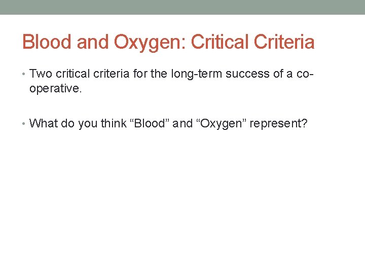 Blood and Oxygen: Critical Criteria • Two critical criteria for the long-term success of