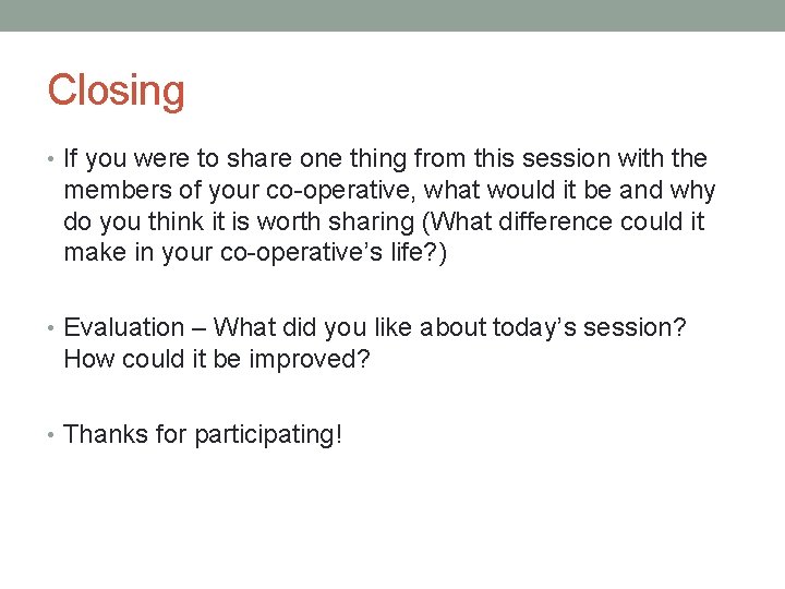 Closing • If you were to share one thing from this session with the
