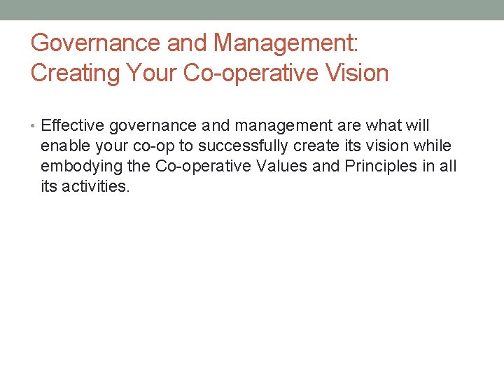 Governance and Management: Creating Your Co-operative Vision • Effective governance and management are what