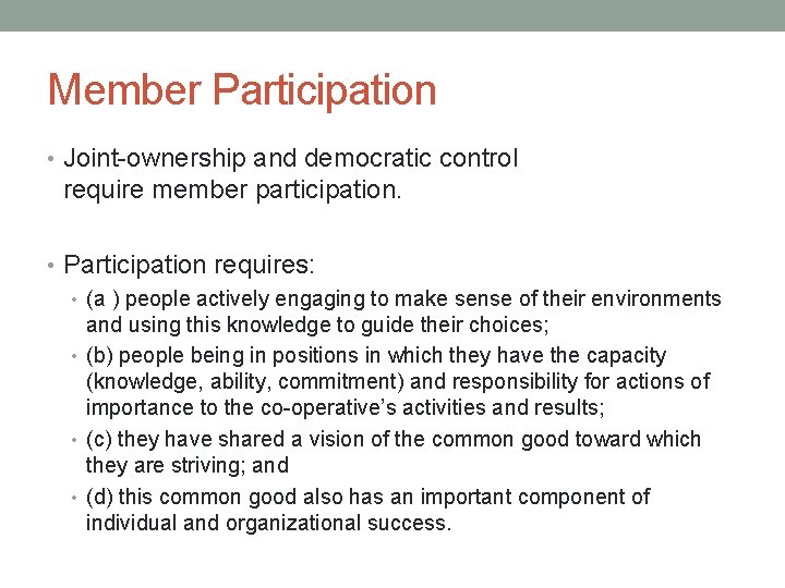 Member Participation • Joint-ownership and democratic control require member participation. • Participation requires: •
