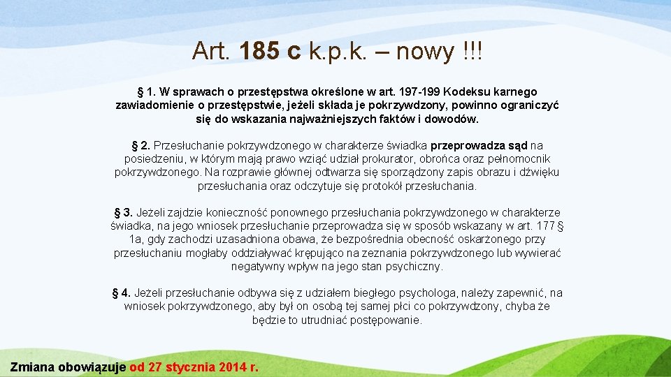 Art. 185 c k. p. k. – nowy !!! § 1. W sprawach o