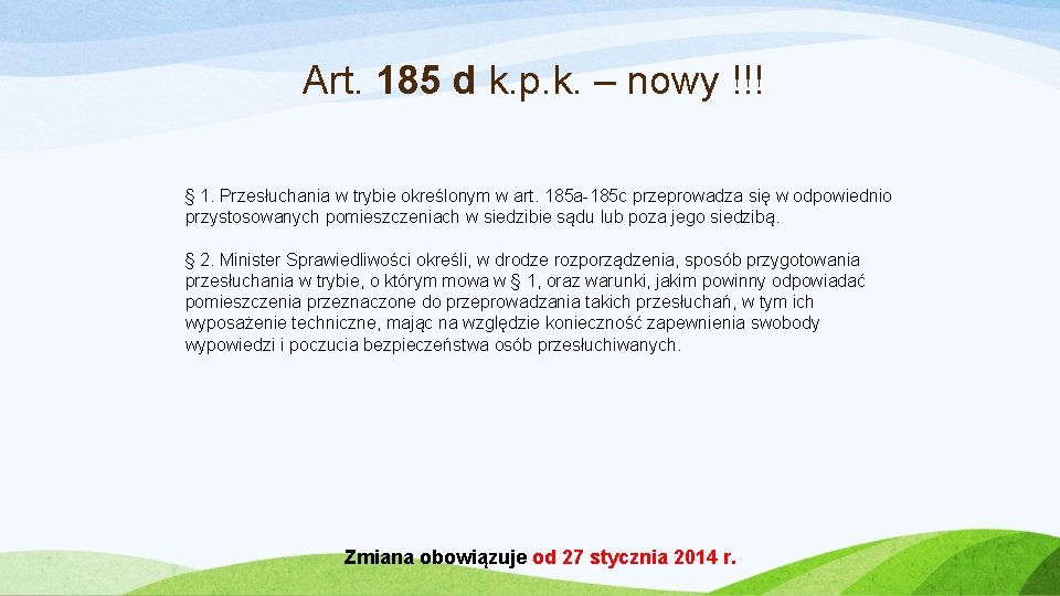 Art. 185 d k. p. k. – nowy !!! § 1. Przesłuchania w trybie