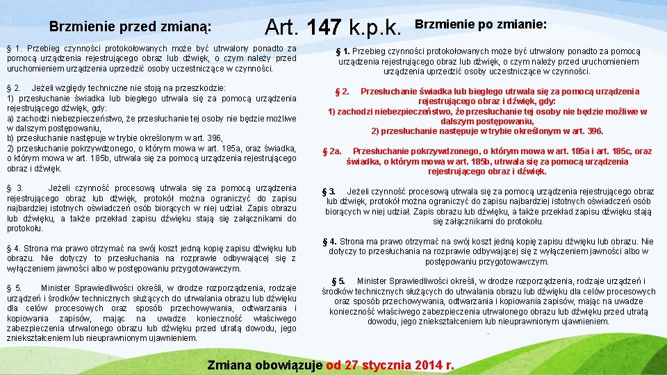 Brzmienie przed zmianą: Art. 147 k. p. k. Brzmienie po zmianie: § 1. Przebieg