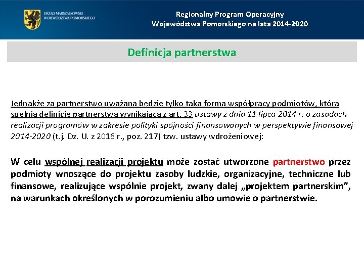 Regionalny Program Operacyjny Województwa Pomorskiego na lata 2014 -2020 Definicja partnerstwa Jednakże za partnerstwo