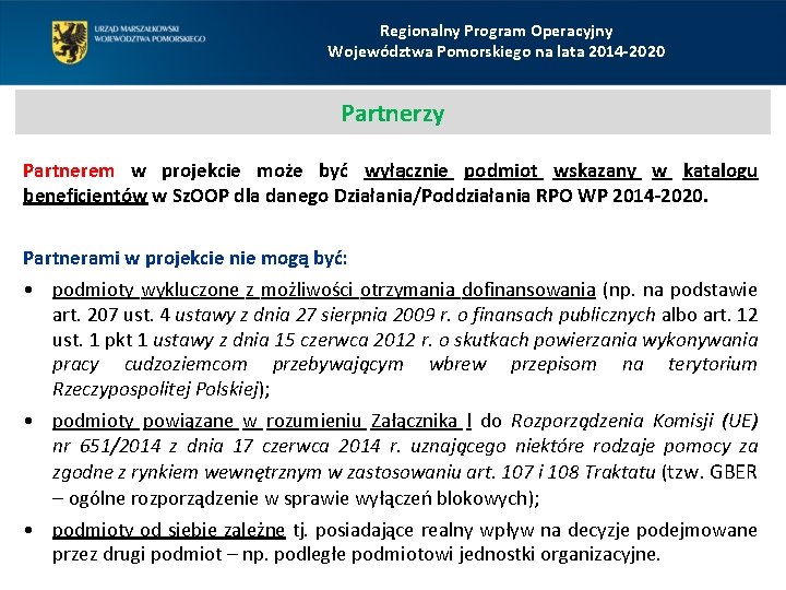 Regionalny Program Operacyjny Województwa Pomorskiego na lata 2014 -2020 Partnerzy Partnerem w projekcie może