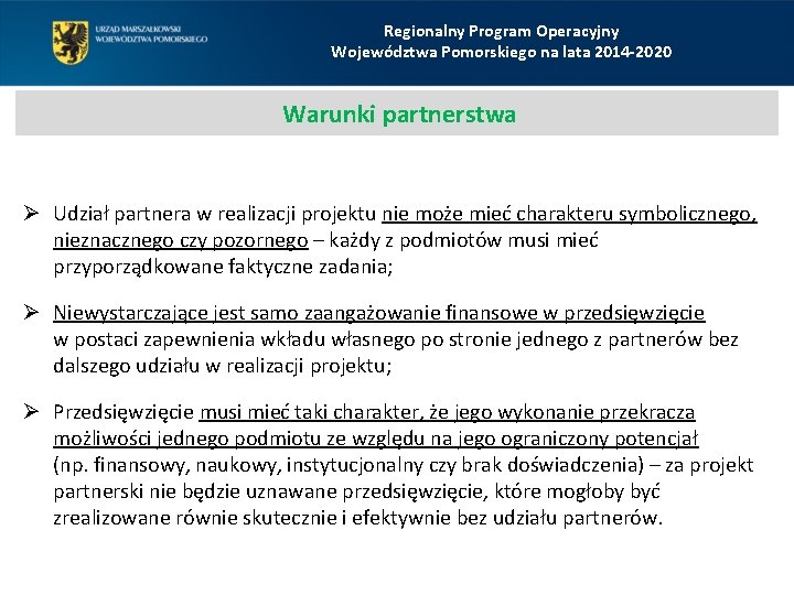 Regionalny Program Operacyjny Województwa Pomorskiego na lata 2014 -2020 Warunki partnerstwa Ø Udział partnera