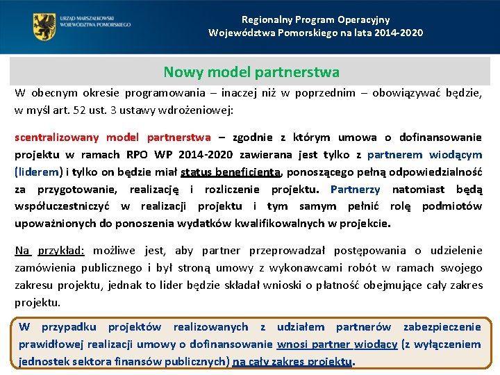 Regionalny Program Operacyjny Województwa Pomorskiego na lata 2014 -2020 Nowy model partnerstwa W obecnym