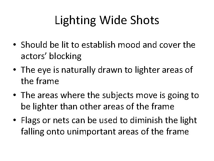 Lighting Wide Shots • Should be lit to establish mood and cover the actors’