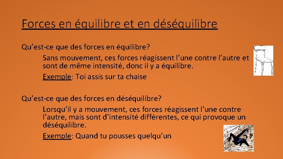 Forces en équilibre et en déséquilibre Qu’est-ce que des forces en équilibre? Sans mouvement,