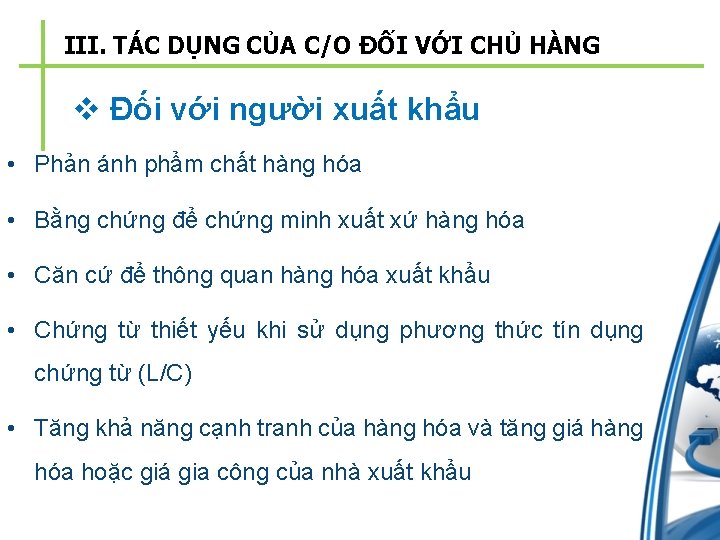 III. TÁC DỤNG CỦA C/O ĐỐI VỚI CHỦ HÀNG v Đối với người xuất