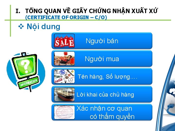 I. TỔNG QUAN VỀ GIẤY CHỨNG NHẬN XUẤT XỨ (CERTIFICATE OF ORIGIN – C/O)