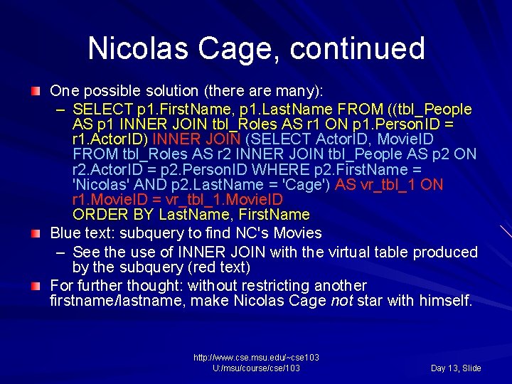 Nicolas Cage, continued One possible solution (there are many): – SELECT p 1. First.