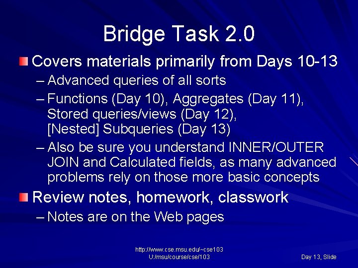 Bridge Task 2. 0 Covers materials primarily from Days 10 -13 – Advanced queries