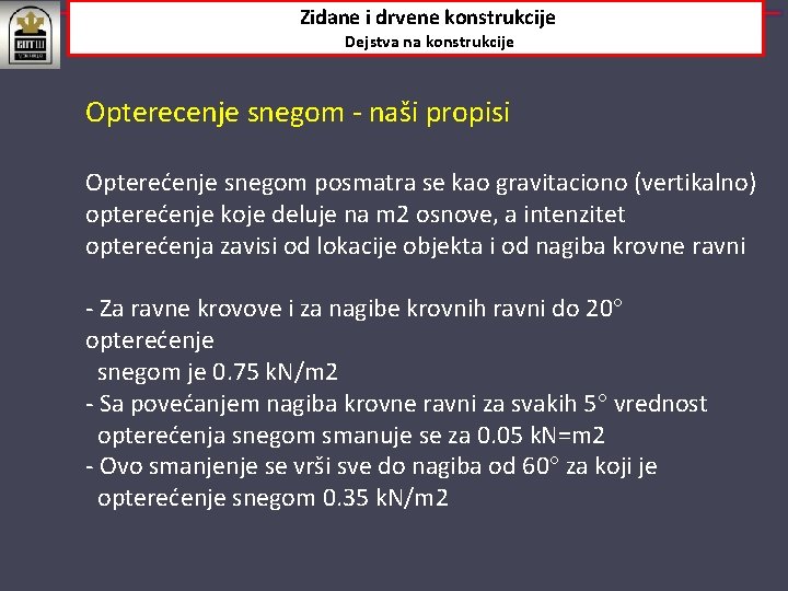 Zidane i drvene konstrukcije Dejstva na konstrukcije Opterecenje snegom ‐ naši propisi Opterećenje snegom