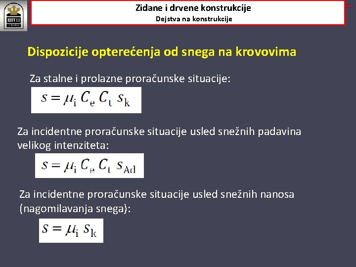 Zidane i drvene konstrukcije Dejstva na konstrukcije Dispozicije opterećenja od snega na krovovima Za