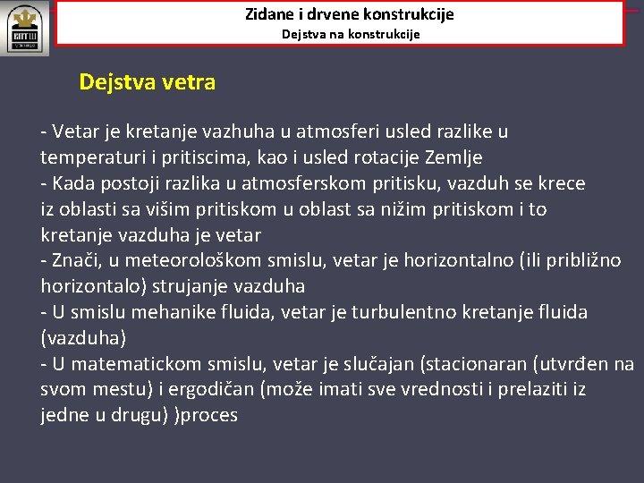 Zidane i drvene konstrukcije Dejstva na konstrukcije Dejstva vetra ‐ Vetar je kretanje vazhuha