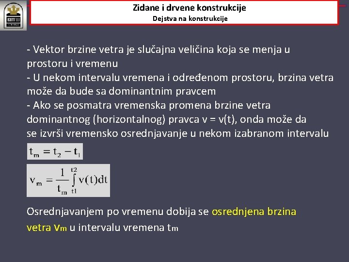 Zidane i drvene konstrukcije Dejstva na konstrukcije ‐ Vektor brzine vetra je slučajna veličina