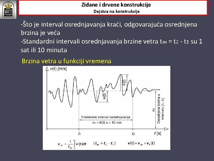 Zidane i drvene konstrukcije Dejstva na konstrukcije ‐Što je interval osrednjavanja kraći, odgovarajuća osrednjena