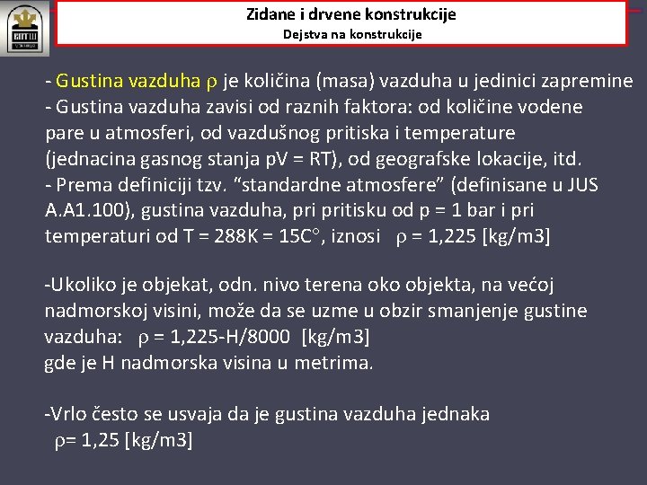 Zidane i drvene konstrukcije Dejstva na konstrukcije ‐ Gustina vazduha je količina (masa) vazduha