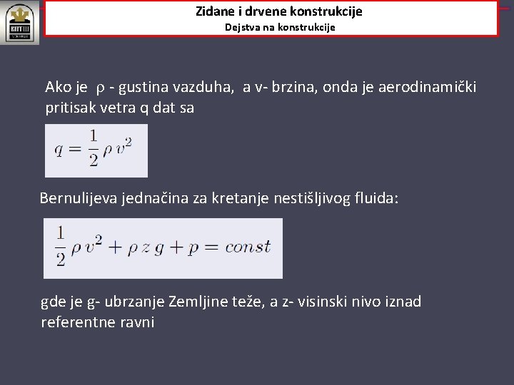 Zidane i drvene konstrukcije Dejstva na konstrukcije Ako je ‐ gustina vazduha, a v‐