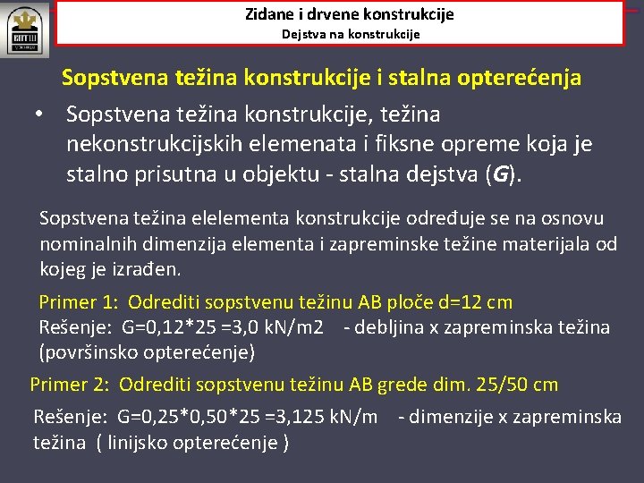 Zidane i drvene konstrukcije Dejstva na konstrukcije Sopstvena težina konstrukcije i stalna opterećenja •