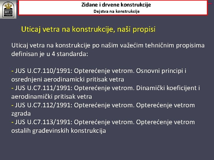 Zidane i drvene konstrukcije Dejstva na konstrukcije Uticaj vetra na konstrukcije, naši propisi Uticaj