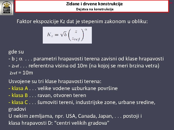 Zidane i drvene konstrukcije Dejstva na konstrukcije Faktor ekspozicije Kz dat je stepenim zakonom