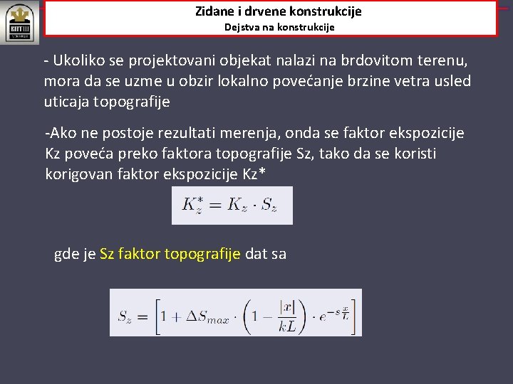 Zidane i drvene konstrukcije Dejstva na konstrukcije ‐ Ukoliko se projektovani objekat nalazi na