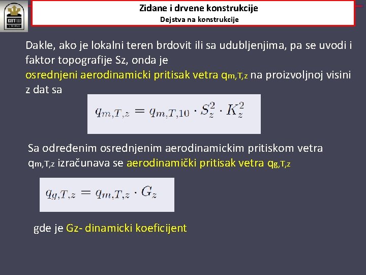 Zidane i drvene konstrukcije Dejstva na konstrukcije Dakle, ako je lokalni teren brdovit ili