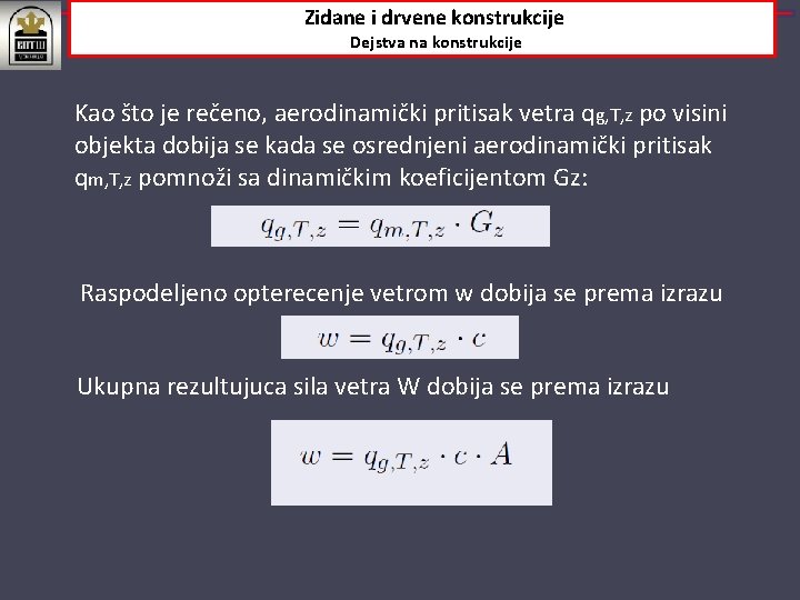 Zidane i drvene konstrukcije Dejstva na konstrukcije Kao što je rečeno, aerodinamički pritisak vetra