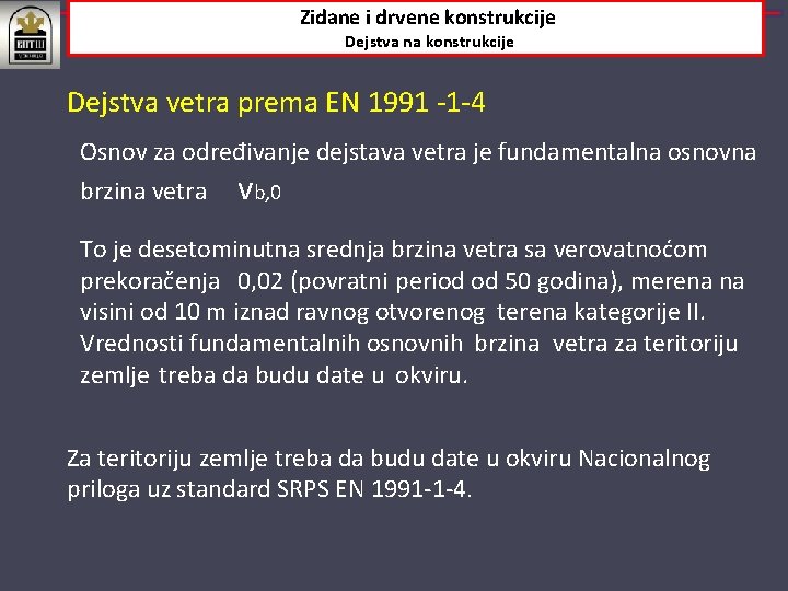 Zidane i drvene konstrukcije Dejstva na konstrukcije Dejstva vetra prema EN 1991 ‐ 1‐