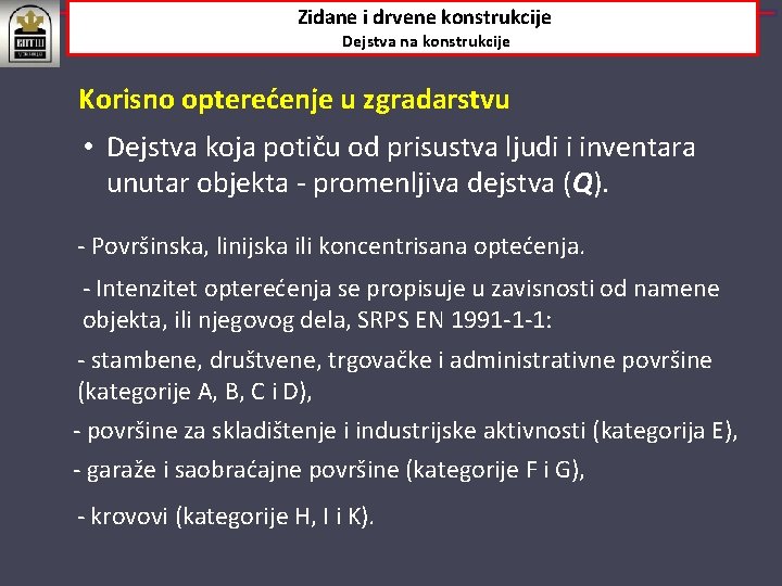 Zidane i drvene konstrukcije Dejstva na konstrukcije Korisno opterećenje u zgradarstvu • Dejstva koja